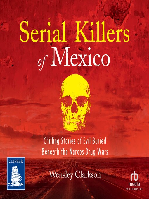 Title details for Serial Killers of Mexico by Wensley Clarkson - Available